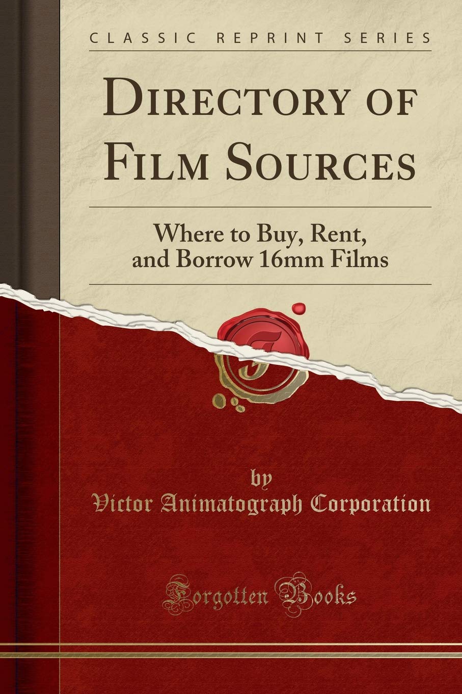 Directory of Film Sources: Where to Buy, Rent, and Borrow 16mm Films (Classic Reprint)