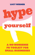 Hype Yourself: A nononsense PR toolkit for small businesses