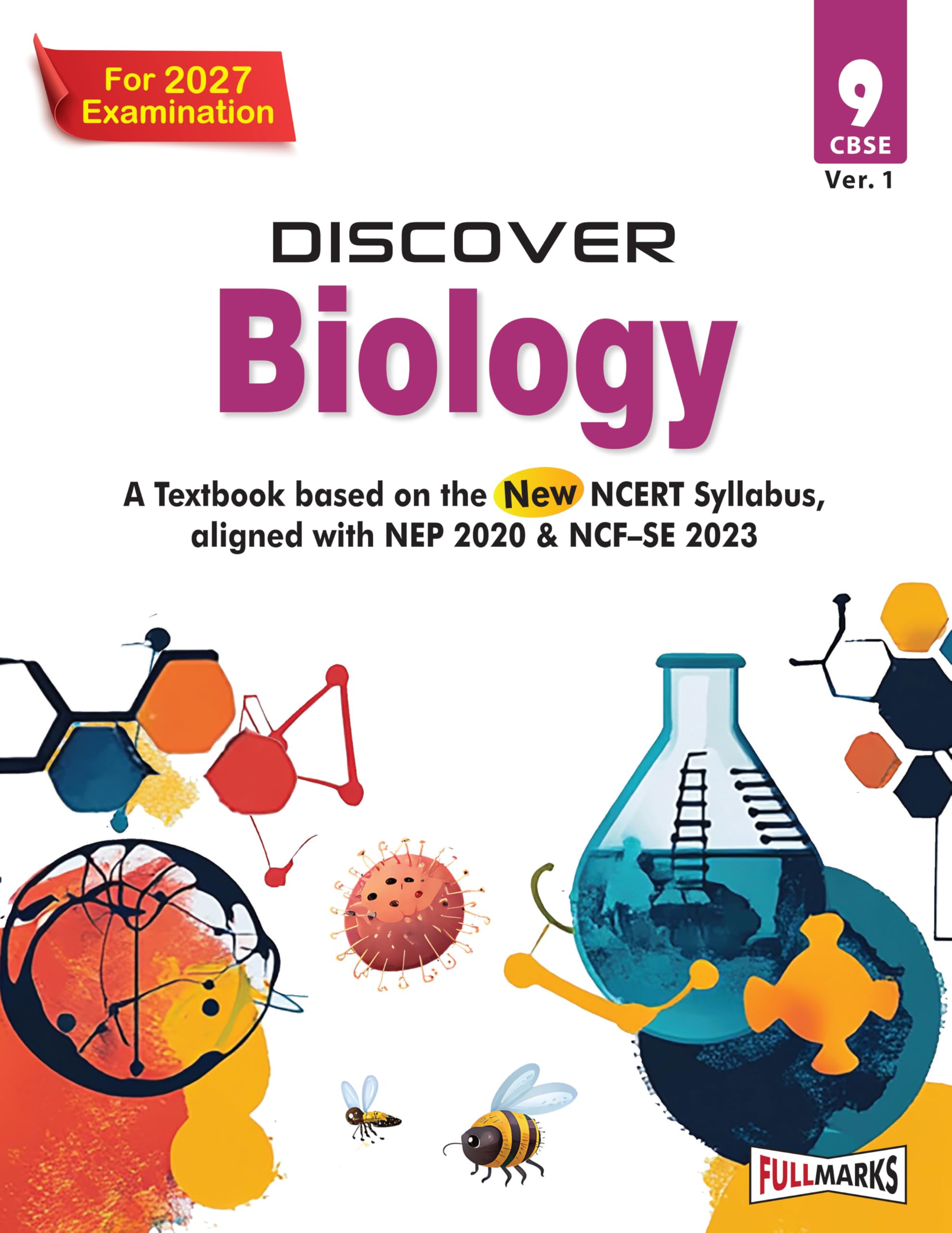Full Marks Discover Biology Textbook for Class 9 | Based on New NCERT Syllabus | Aligned with NEP 2020 & NCFSE 2023 | For 2027 