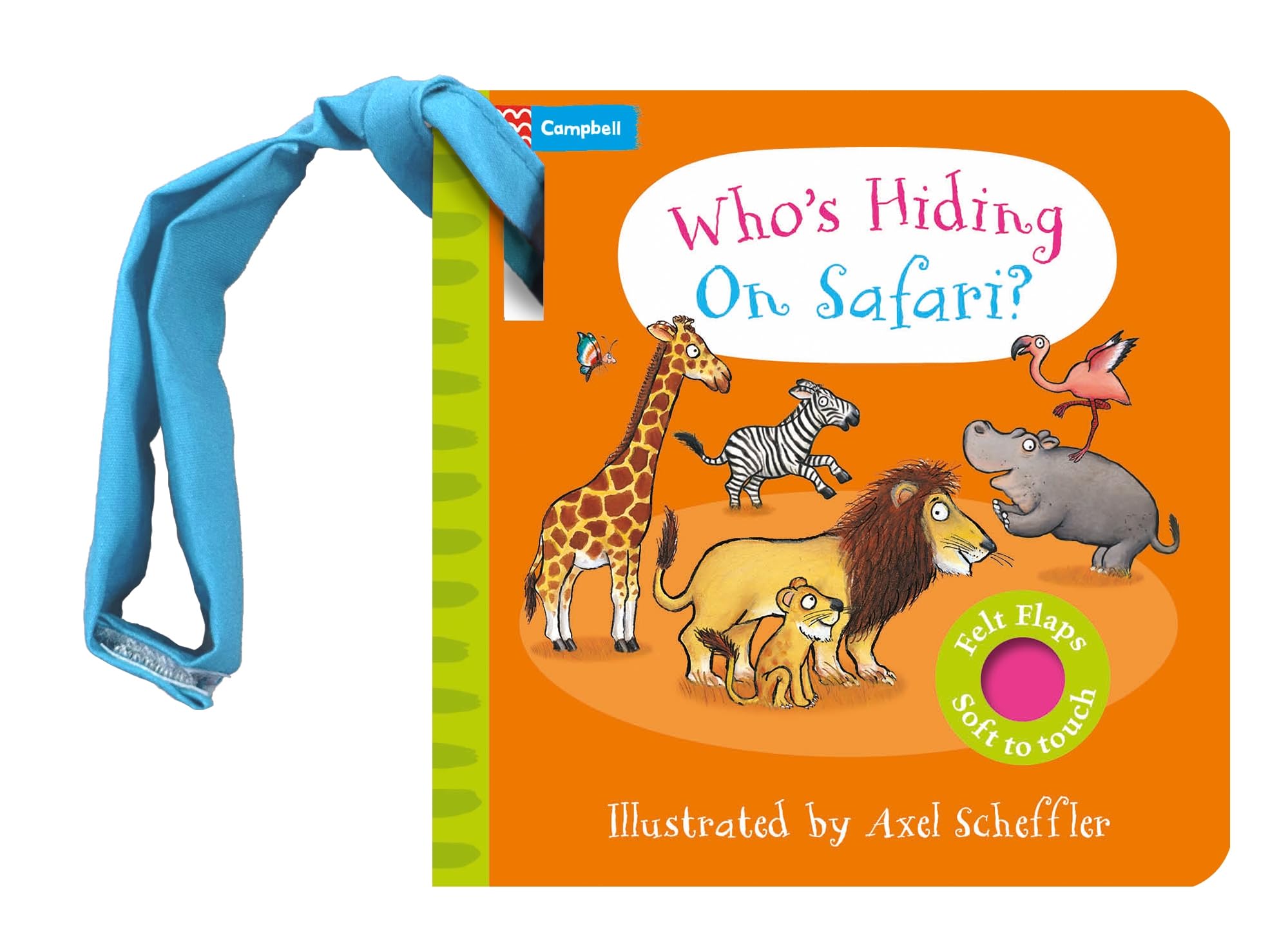 Whos Hiding on Safari?:A Felt Flaps Buggy Book (Campbell Axel Scheffler)