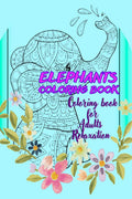 Elephants Coloring Book : Beautiful Elephants Designs for Stress Relief and Relaxation, Easy to Hard Designs, Big Size Images 8.