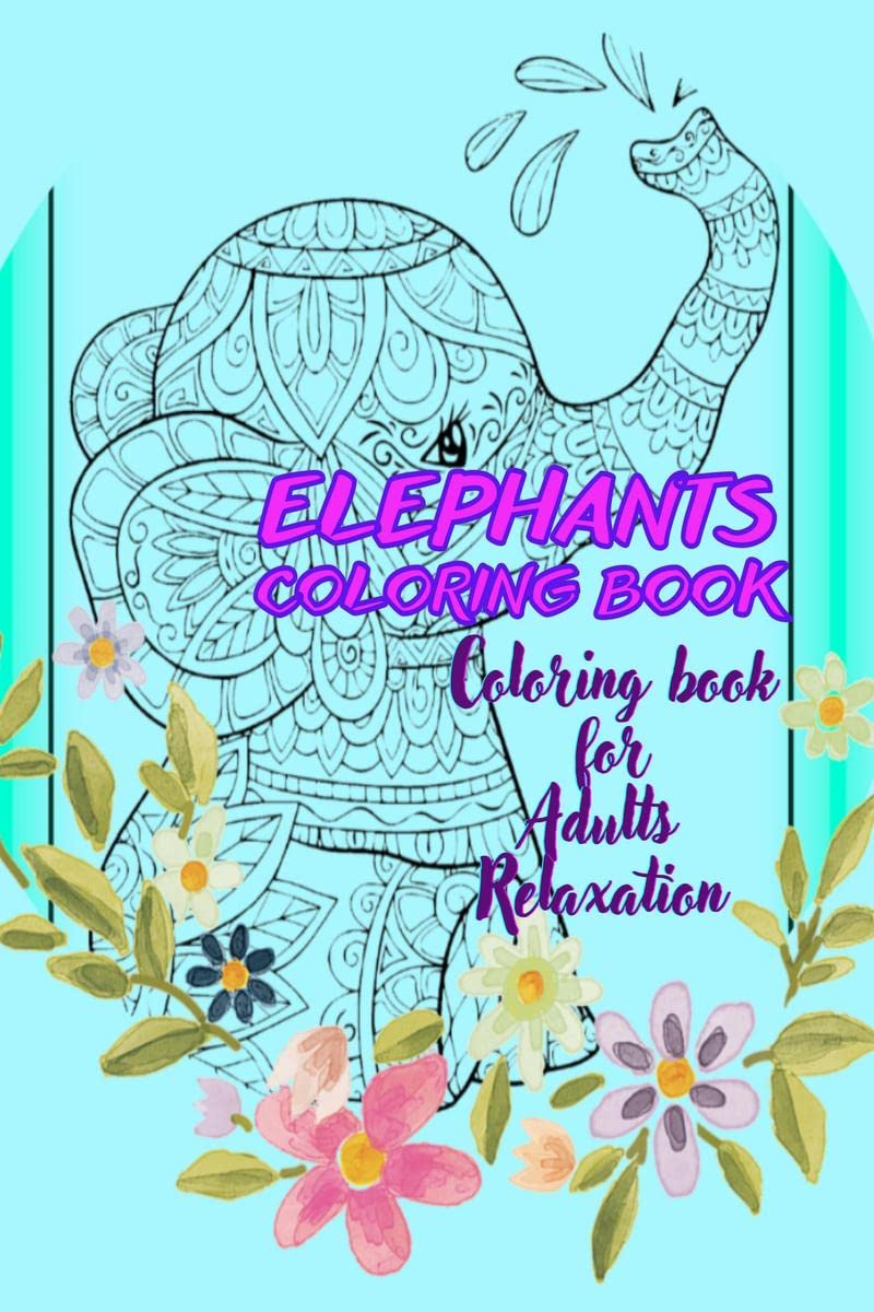 Elephants Coloring Book : Beautiful Elephants Designs for Stress Relief and Relaxation, Easy to Hard Designs, Big Size Images 8.