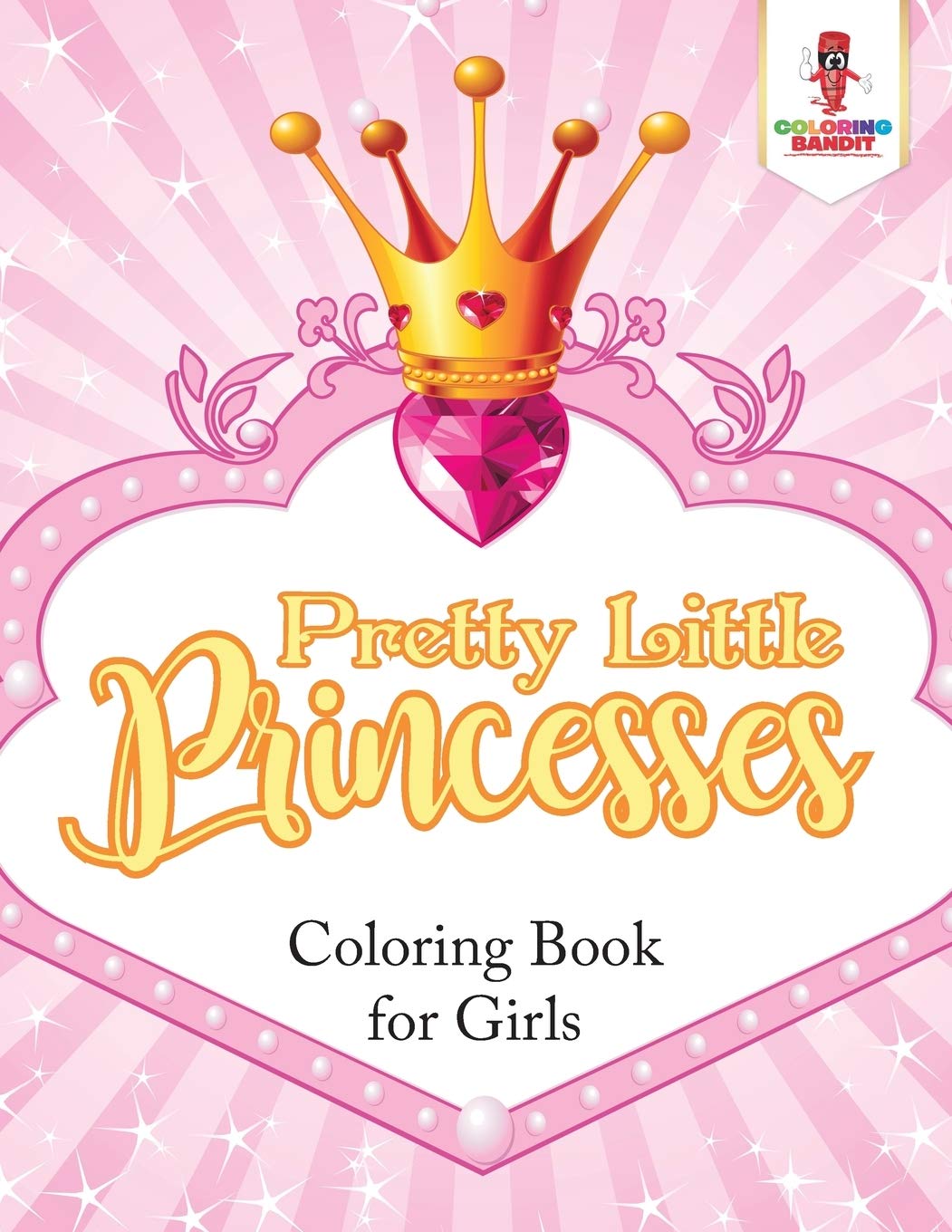 Pretty Little Princesses : Coloring Book for Girls