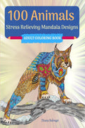 100 Animals Adult Coloring Book : With Stress Relieving Mandala Designs | Amazing Animals With Patterns To Color For Relaxation