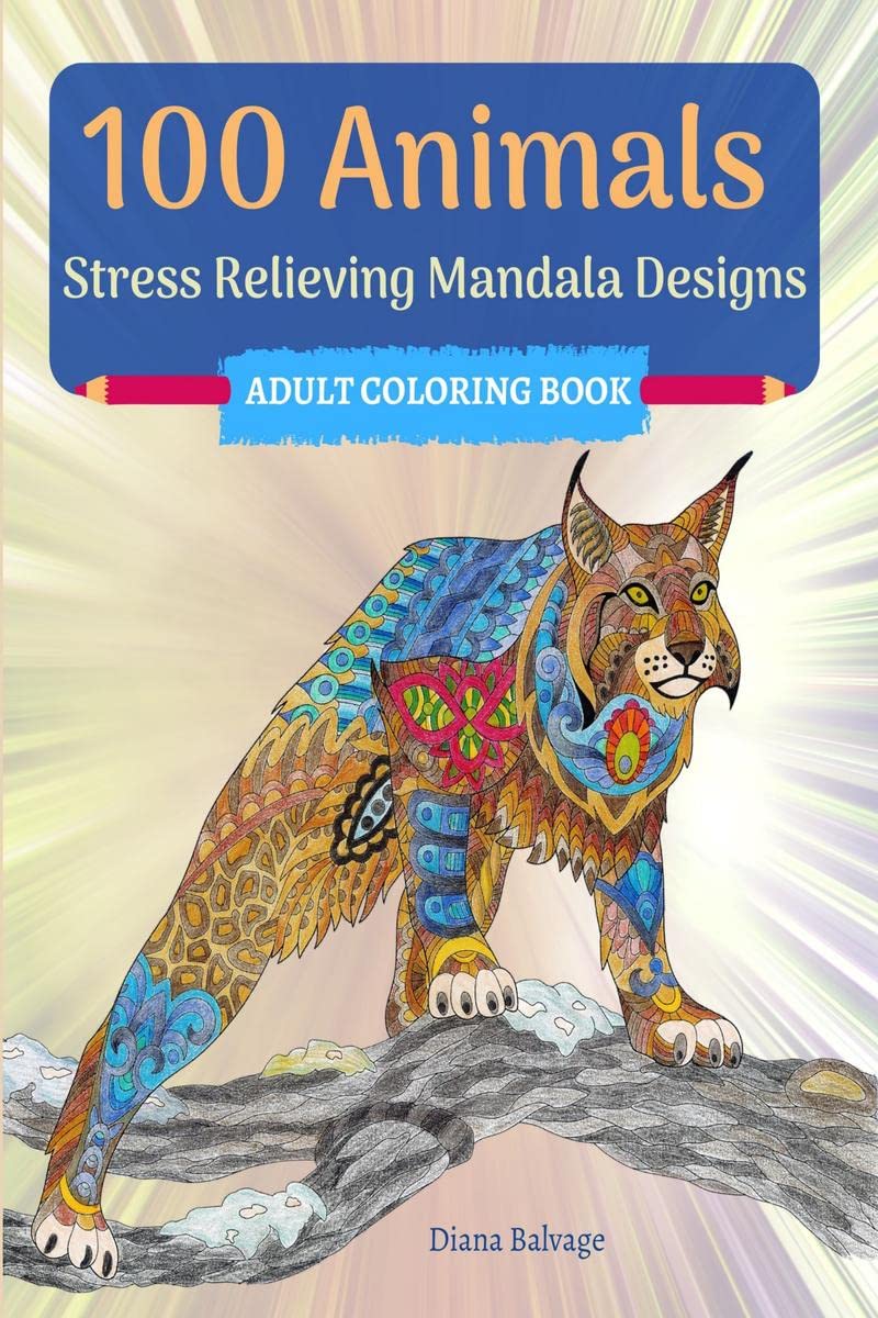 100 Animals Adult Coloring Book : With Stress Relieving Mandala Designs | Amazing Animals With Patterns To Color For Relaxation