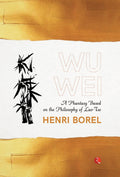 Wu Wei: A Phantasy Based on the Philosophy of LaoTse