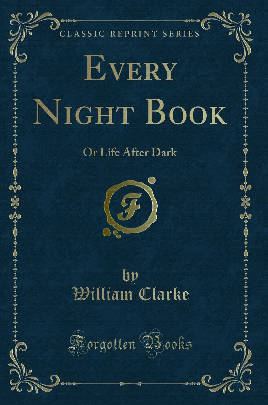 Every Night Book: Or Life After Dark (Classic Reprint)