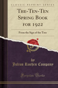 TheTenTen Spring Book for 1922: From the Sign of the Tree (Classic Reprint)