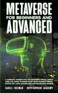 Metaverse For Beginners And Advanced: A Complete Journey Into The Metaverse Virtual World (Web 3.0): Learn To Invest In Nft (Non