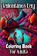 Valentines Day Coloring Book for Adults : Romantic themed Coloring pages with beautiful flowers, adorable animals and happy love
