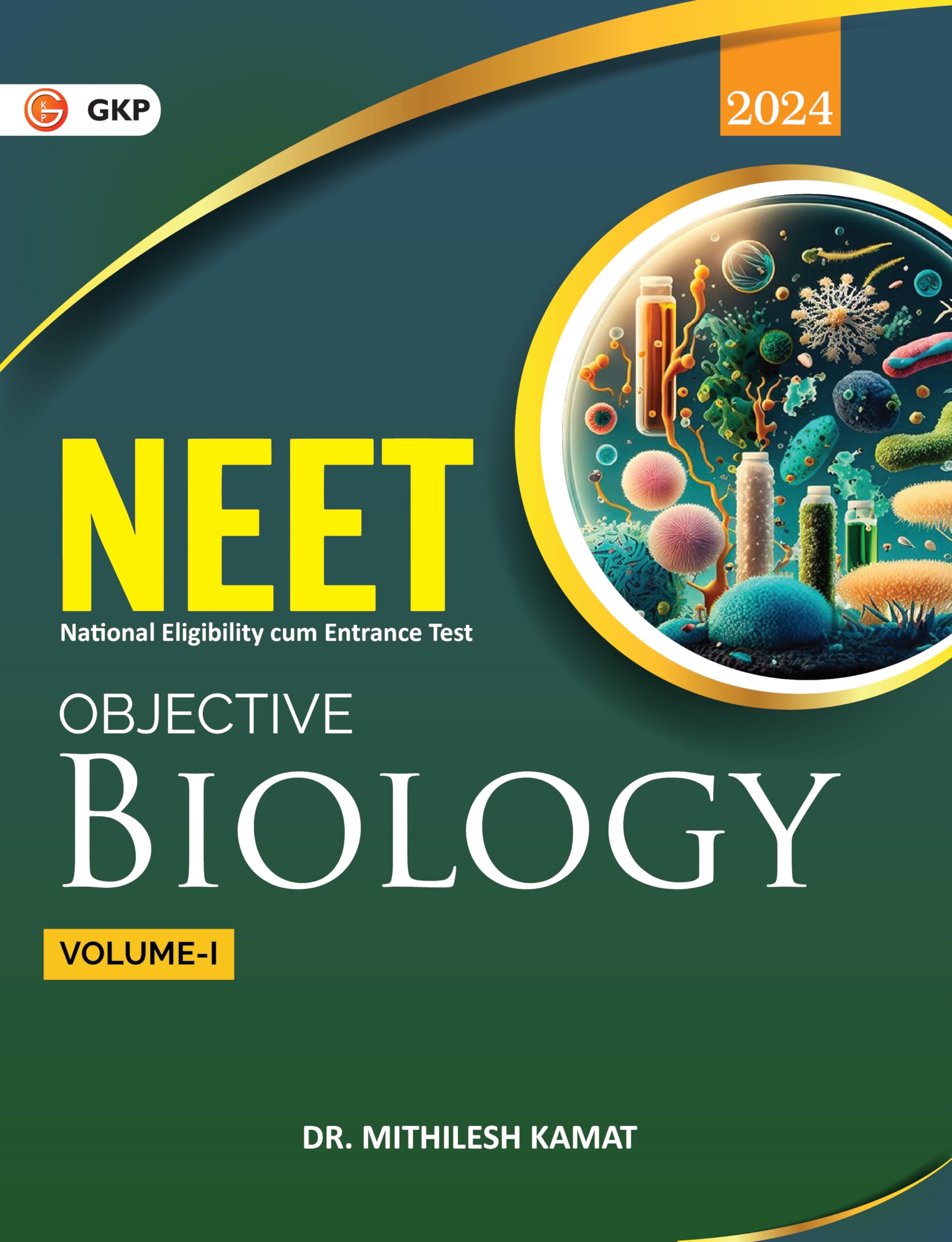Neet 2024 : Objective Biology Vol. I By Dr. Mithilesh Kamat