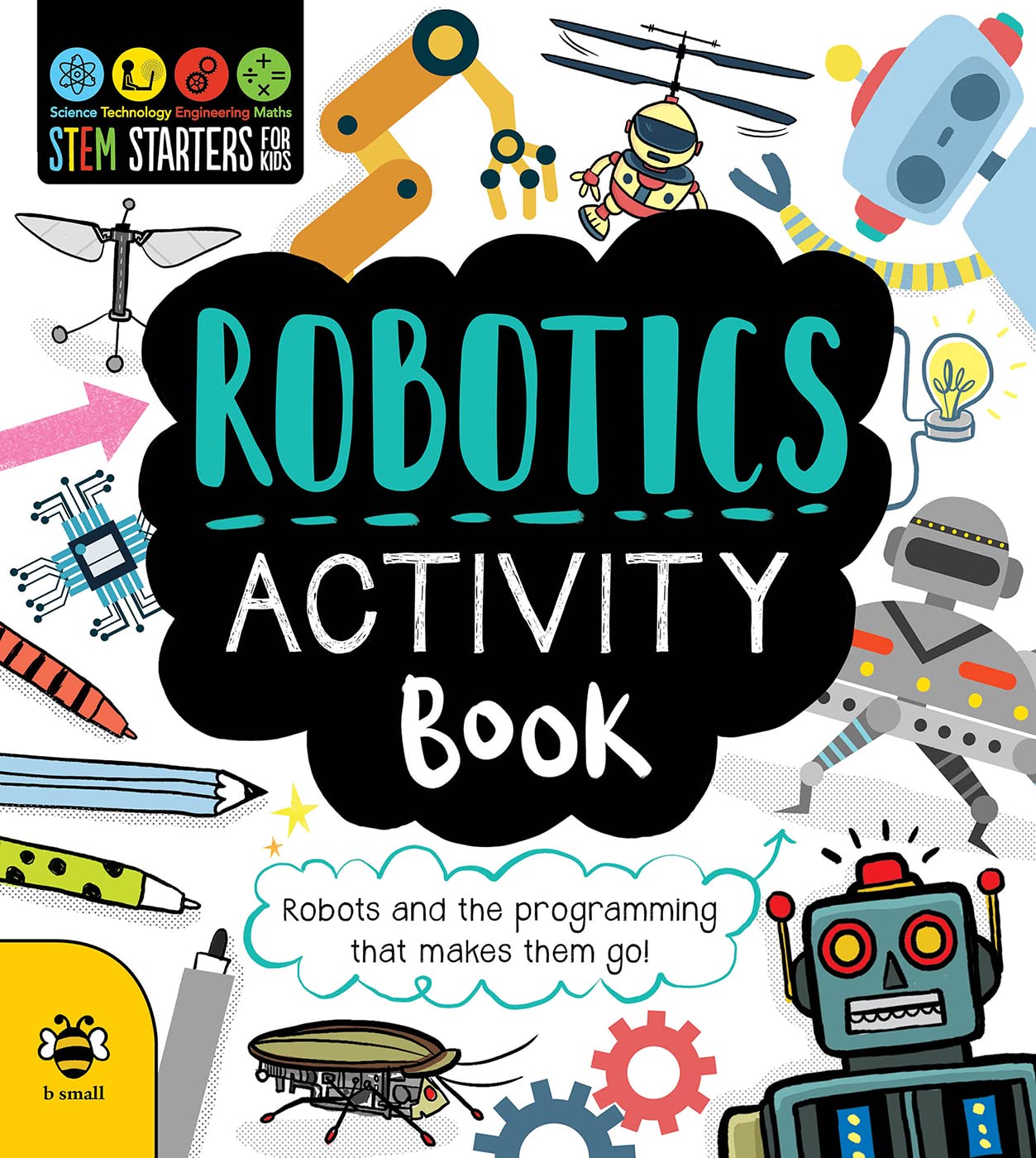 Robotics Activity Book: Robots and the Programming That Makes Them Go! (STEM Starters for Kids)