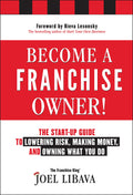 Become a Franchise Owner!: The StartUp Guide to Lowering Risk, Making Money, and Owning What you Do