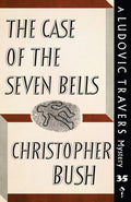 The Case Of Seven Bells: A Ludovic Travers Mystery: 35 (The Ludovic Travers Mysteries)