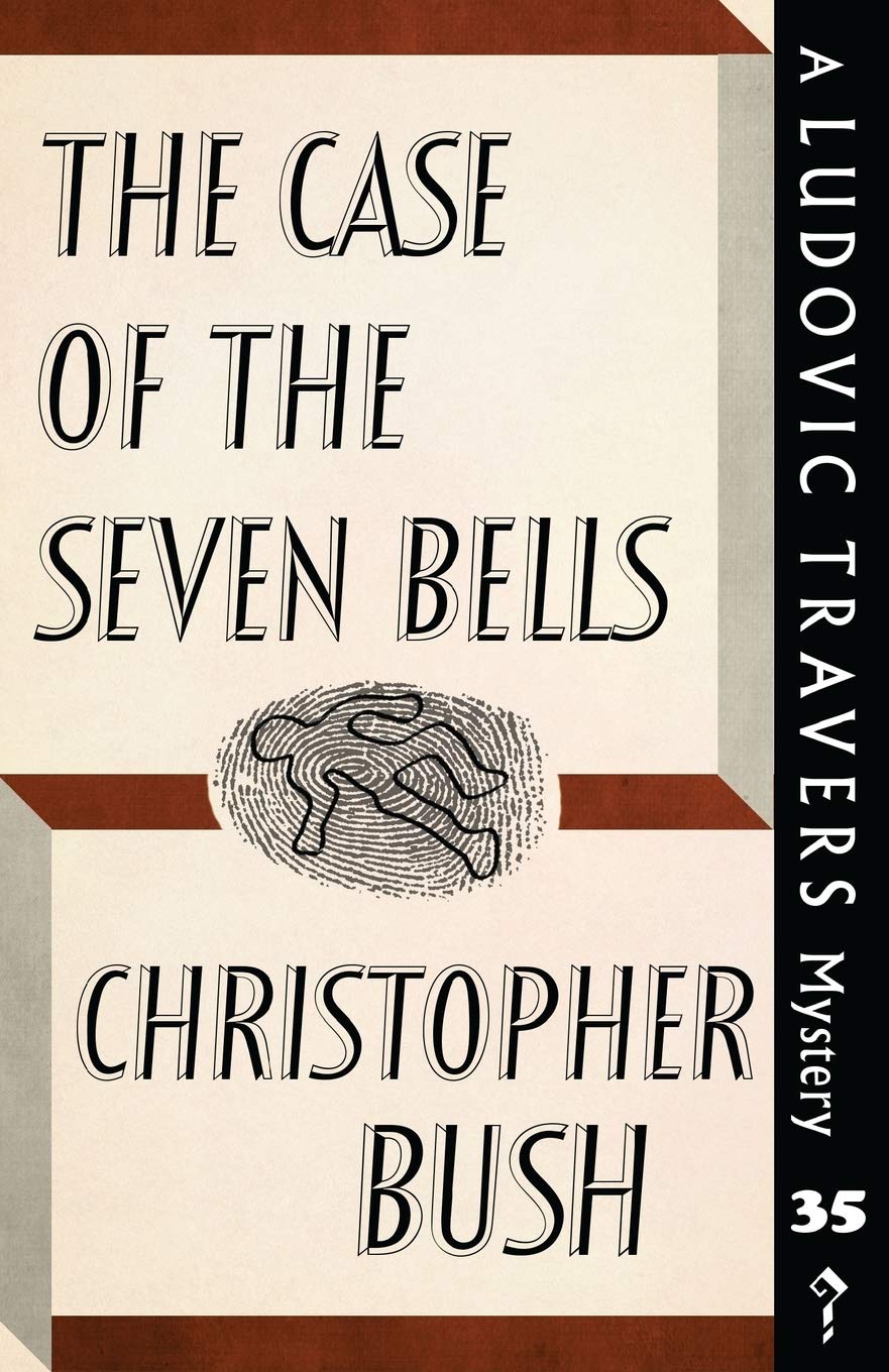 The Case Of Seven Bells: A Ludovic Travers Mystery: 35 (The Ludovic Travers Mysteries)