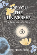 Are You The universe? : The Resonance Of Being