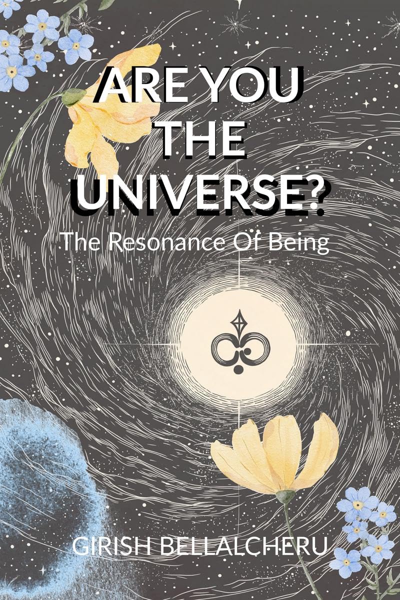 Are You The universe? : The Resonance Of Being