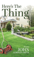 Heres the Thing: Short Stories