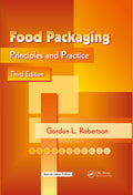 Food Packaging: Principles And Practice, Third Edition | Gordon L. Robertson | Food Packaging: Principles And Practice, 3Rd Edit