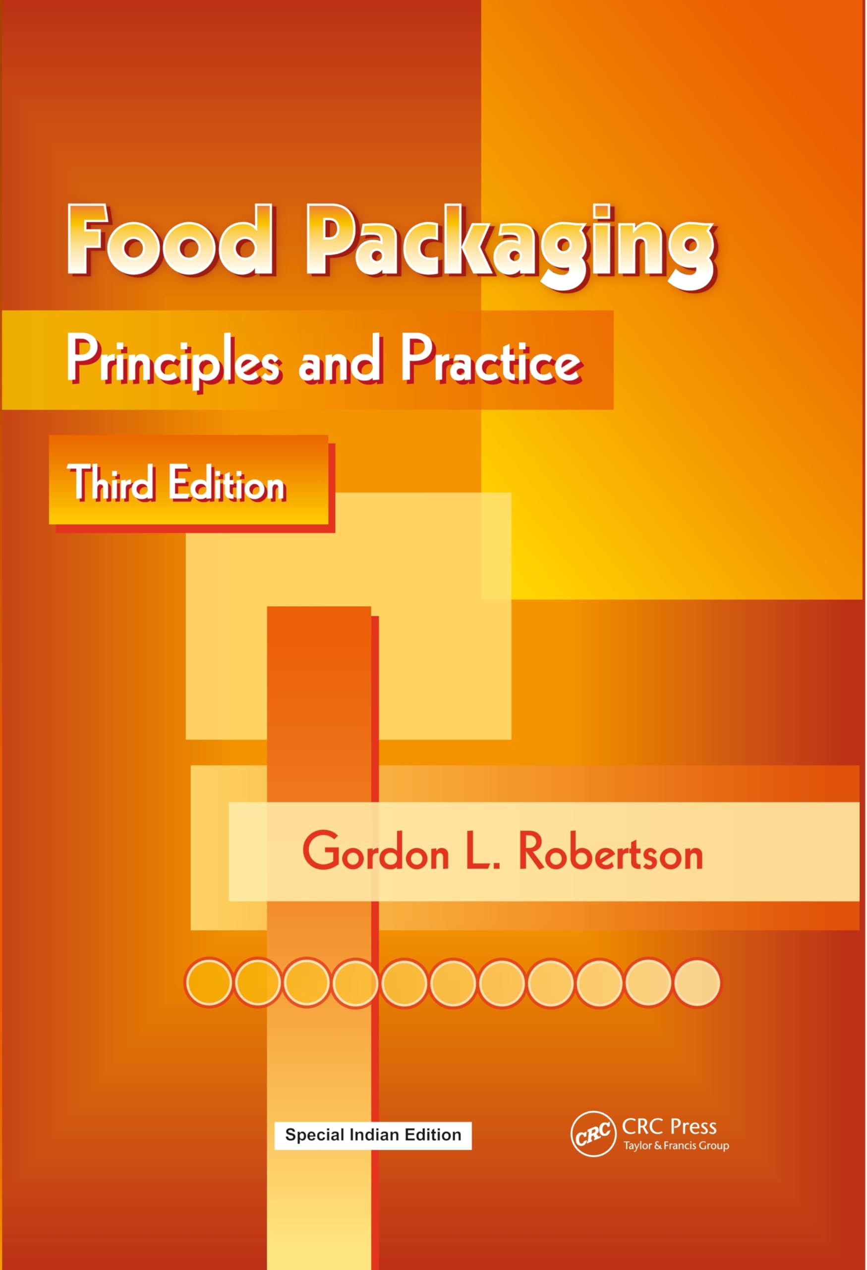 Food Packaging: Principles And Practice, Third Edition | Gordon L. Robertson | Food Packaging: Principles And Practice, 3Rd Edit