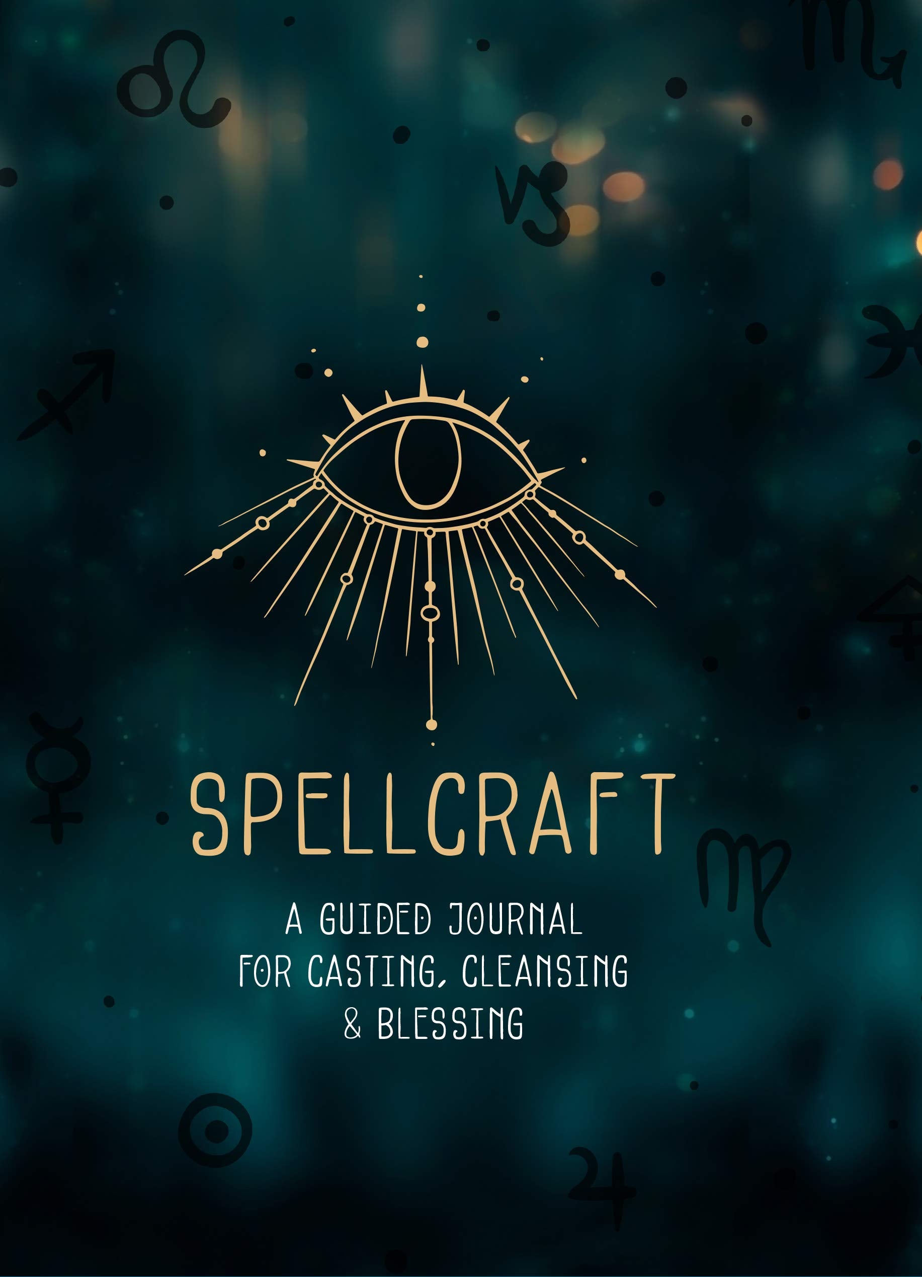 Spellcraft: A Guided Journal for Casting, Cleansing, and Blessing (Volume 2) (Everyday Inspiration Journals, 2)