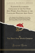 Eleventh Illustrated Catalogue of the Van Dorn Iron Works, Sole Makers of the Cleveland Wrought Iron Fence: Also, Automatic Gate