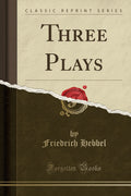 Three Plays (Classic Reprint)