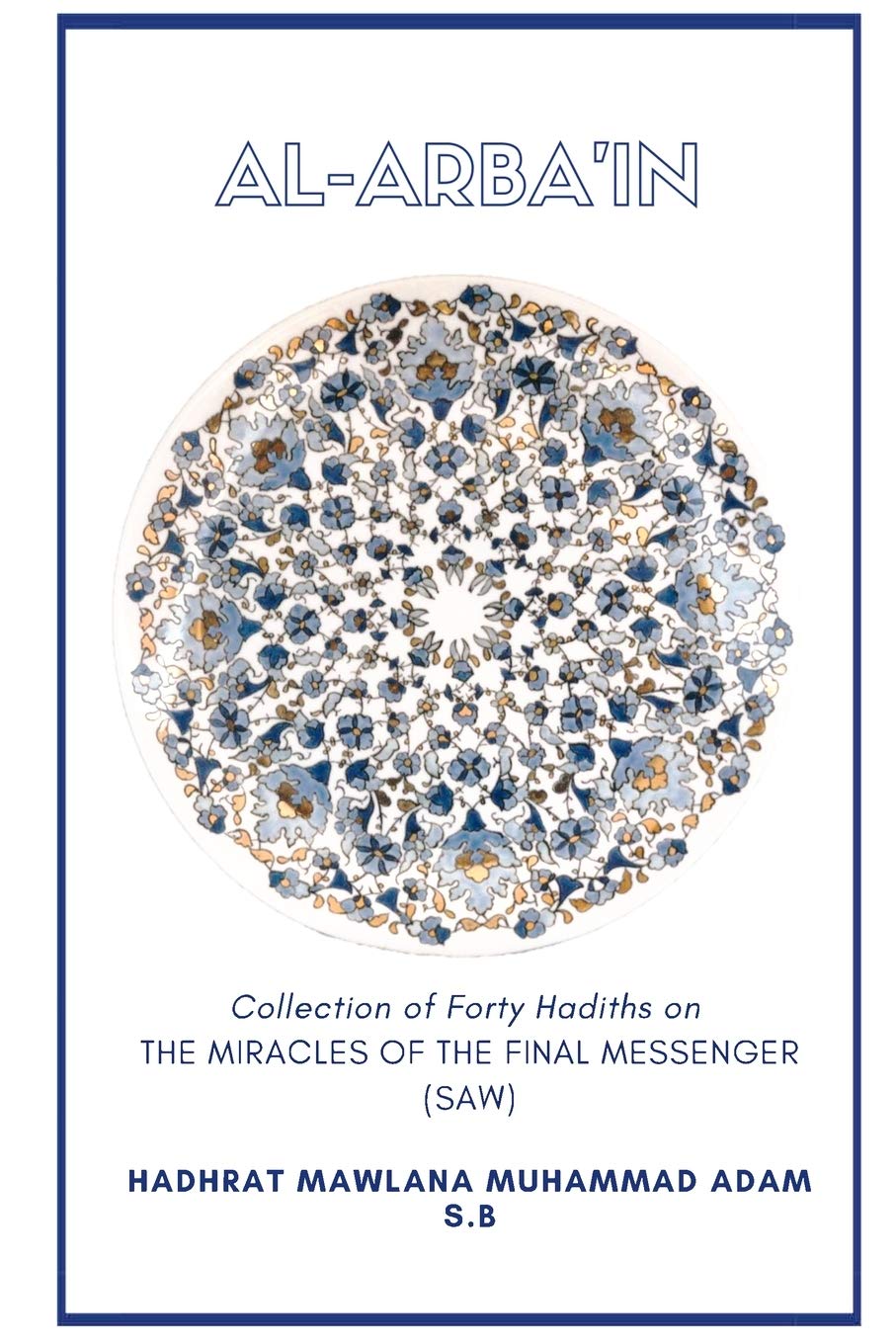 Al  ArbaIn  Collection Of Forty Hadiths On The Miracles Of The Final Messenger (Saw)