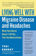 Living Well with Migraine Disease and Headaches: What Your Doctor Doesnt Tell You...That You Need to Know (Living Well (Collins