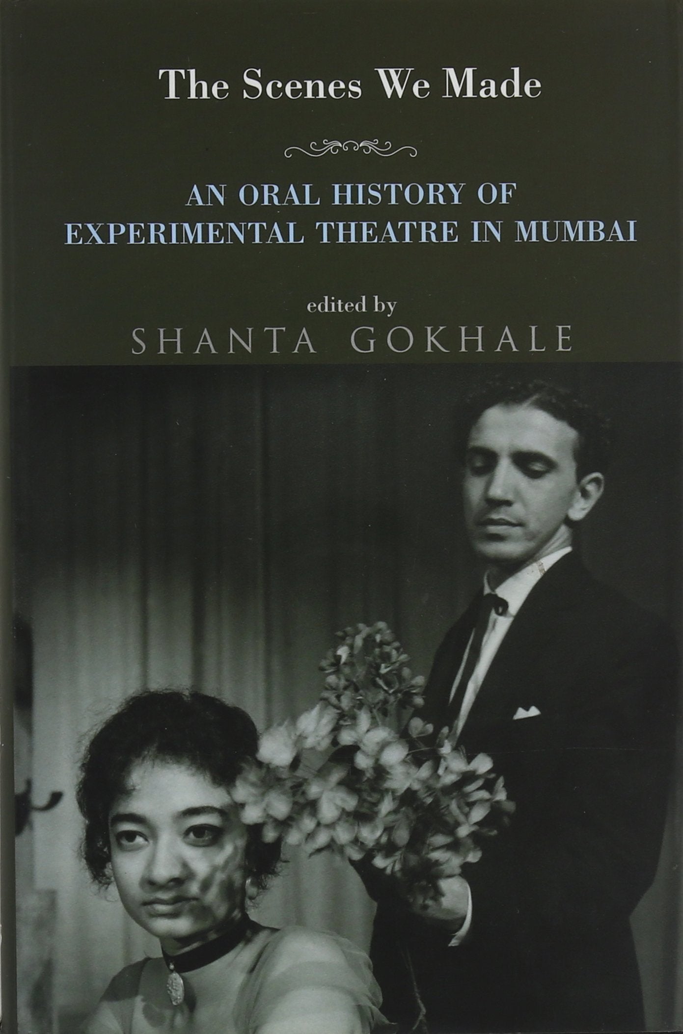 The Scenes we Made: An Oral History of Experimental Theatre in Mumbai
