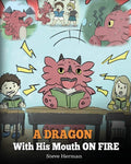 A Dragon With His Mouth On Fire: Teach Your Dragon To Not Interrupt. A Cute Children Story To Teach Kids Not To Interrupt or Tal
