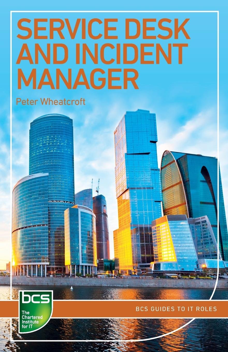 Service Desk And Incident Manager: Careers In It Service Management (Bcs Guides To It Roles)