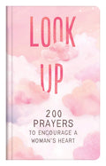 Look Up: 200 Prayers To Encourage A WomanS Heart