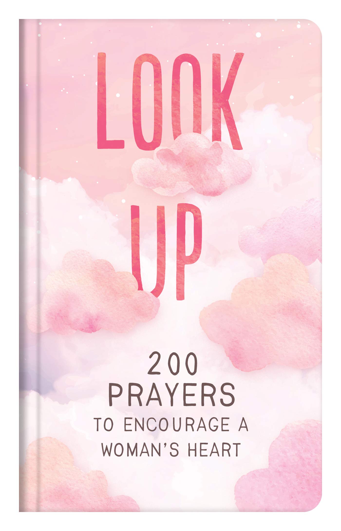 Look Up: 200 Prayers To Encourage A WomanS Heart