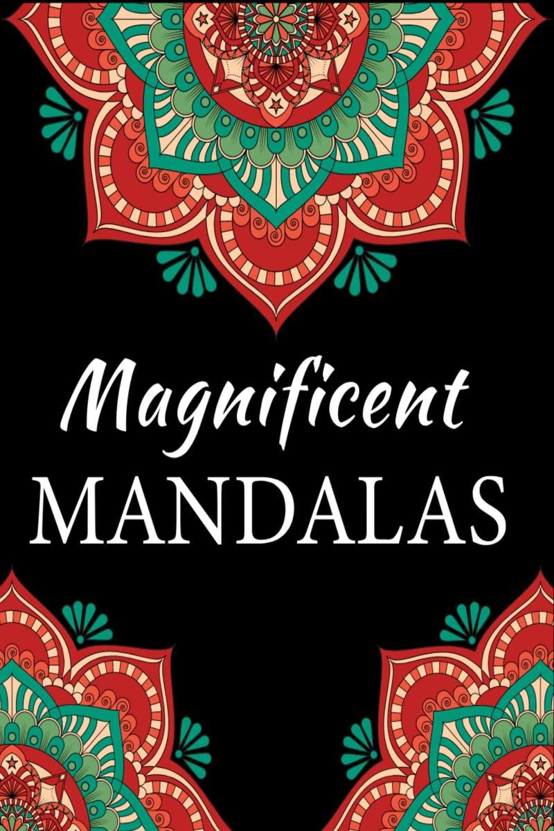 Magnificent Mandalas : an adult coloring book with beautiful and relaxing mandalas for stress relief and relaxation recommended 
