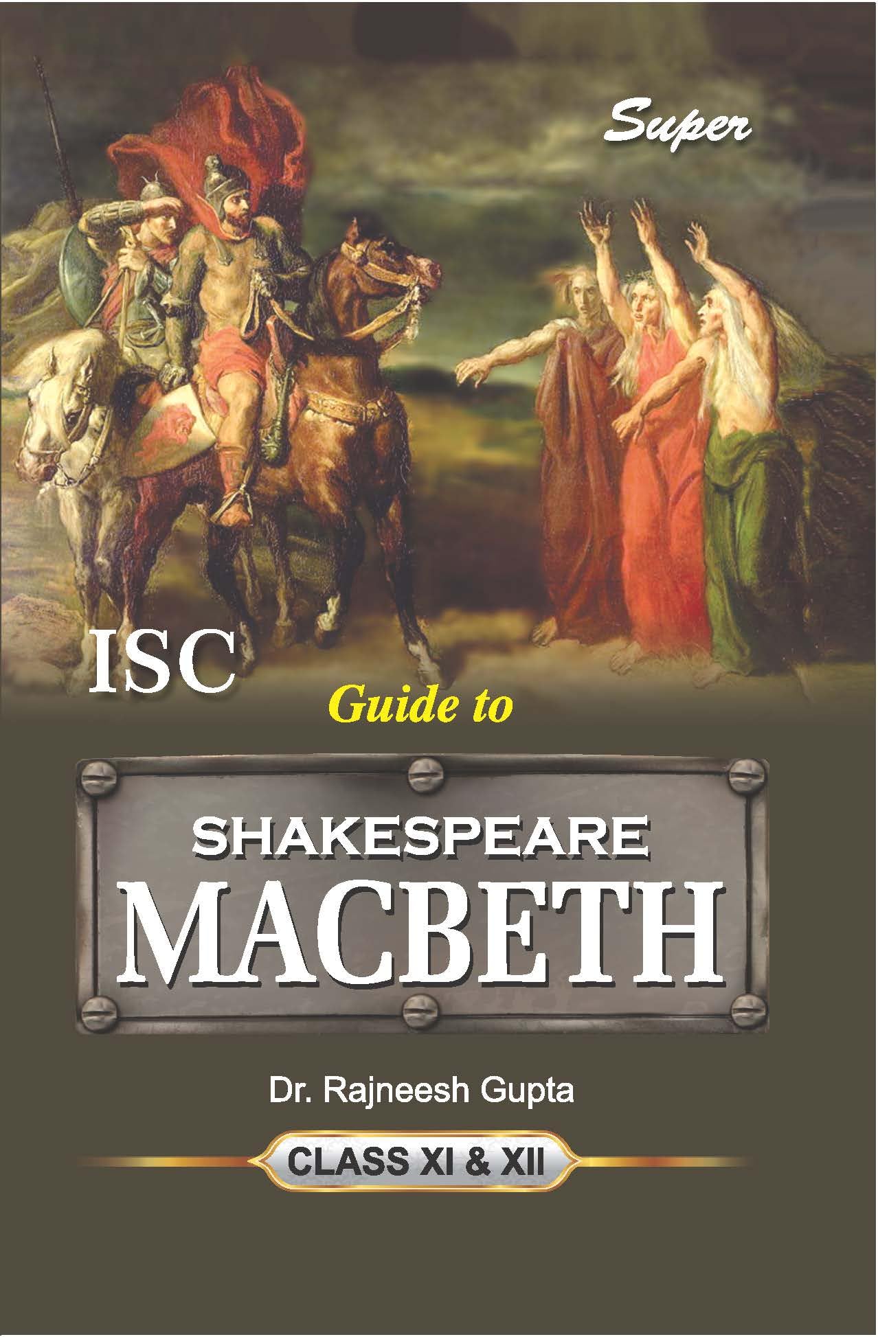Super Guide to William Shakespeares Macbeth for ISC Class 11 & 12