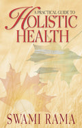 A Practical Guide To Holistic Health