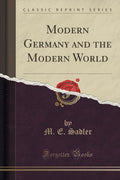 Modern Germany and the Modern World (Classic Reprint)