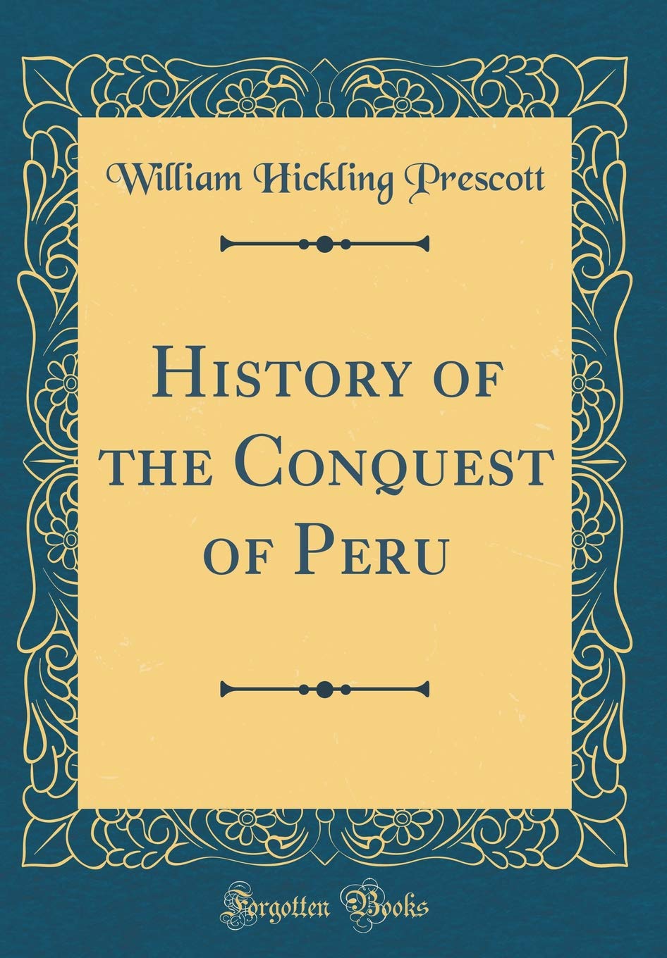 History of the Conquest of Peru (Classic Reprint)