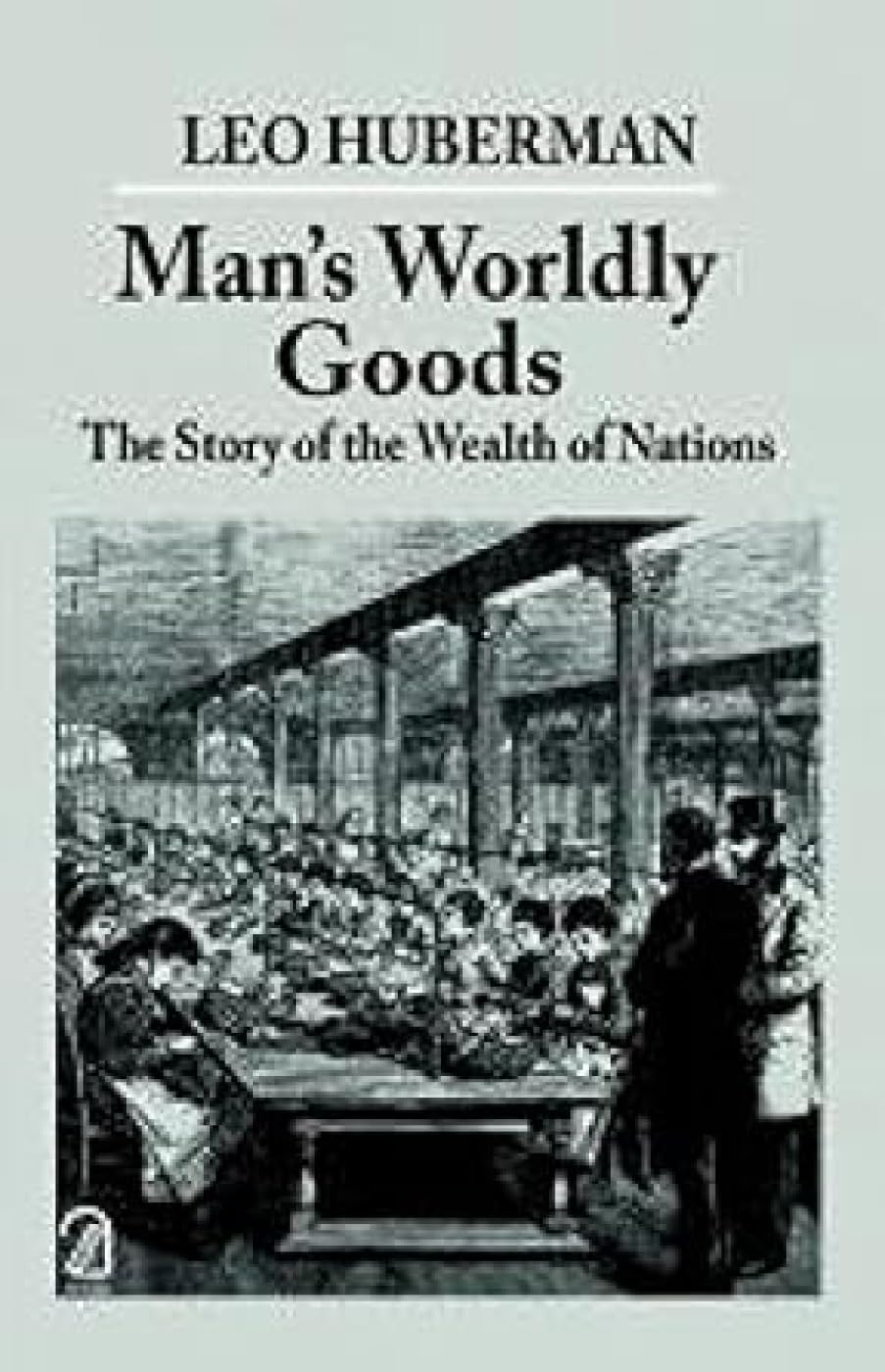 ManS Worldly Goods: The Story Of The Wealth Of Nations