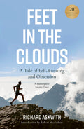 Feet in the Clouds: 20th Anniversary Edition  A Tale of FellRunning and Obsession