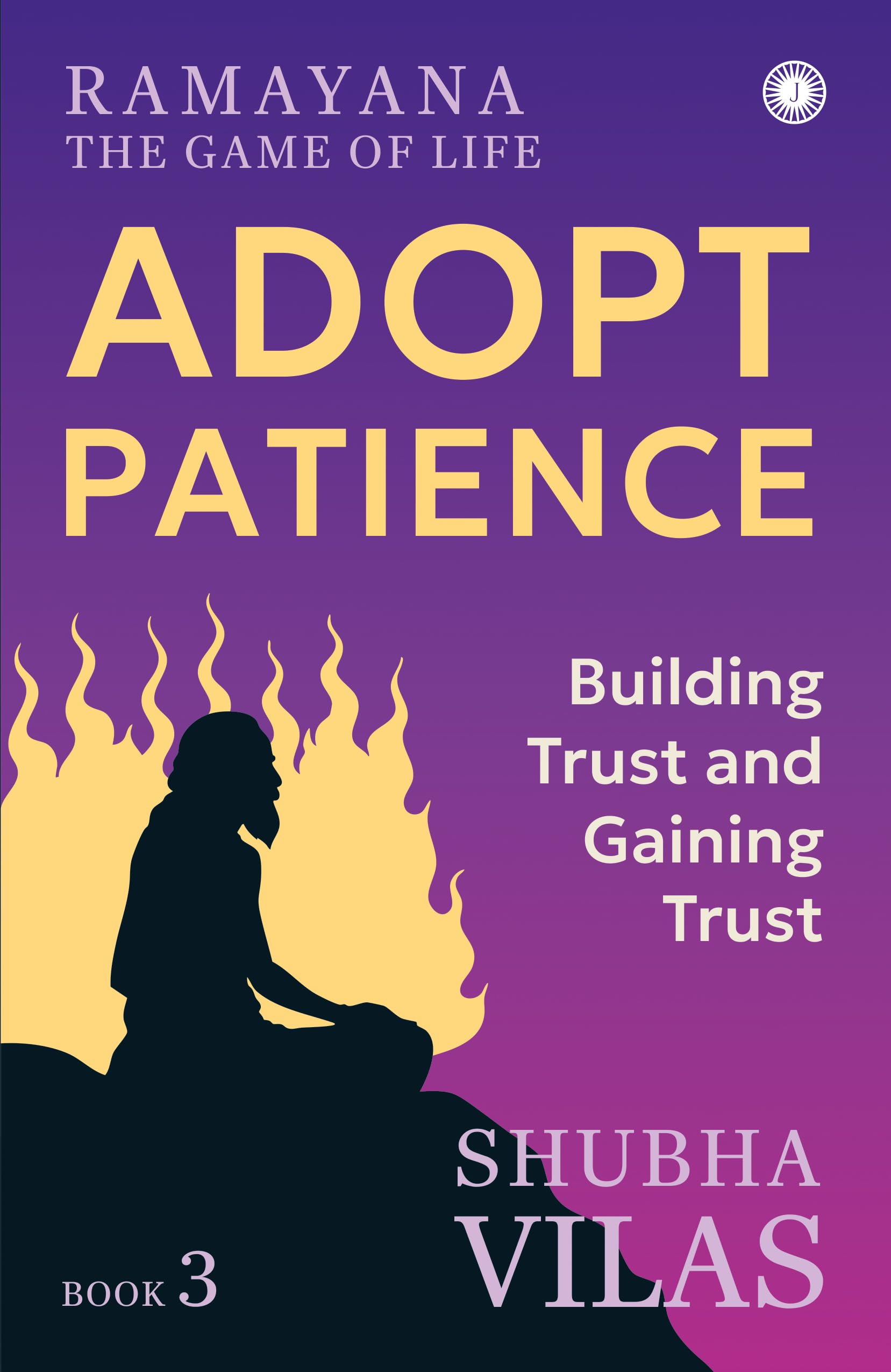 Ramayana: The Game of Life  Book 3: Adopt Patience [Paperback] Shubha Vilas