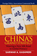 Chinas Grand Strategy: Weaving a New Silk Road to Global Primacy