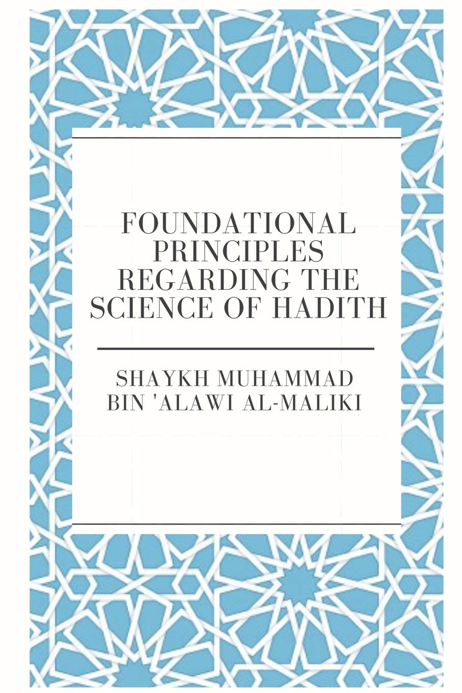 Foundational Principles Regarding The Science Of Hadith