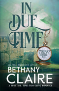 In Due Time  A Novella: A Scottish, Time Travel Romance: 4.5 (Mornas Legacy)