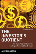 The Investors Quotient: The Psychology of Successful Investing in Commodities & Stocks