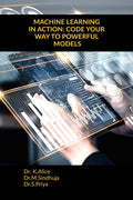 MACHINE LEARNING IN ACTION: CODE YOUR WAY TO POWERFUL MODELS