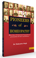 Pioneers of Homeopathy  More than 70 Illustrated Biographies of Personalities & Their Contributions