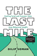The Last Mile: Creating Social and Economic Value from Behavioral Insights (RotmanUtp Publishing)