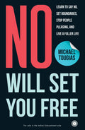 No Will Set You Free: Learn to say no, set boundaries, stop people pleasing, and live a fuller life